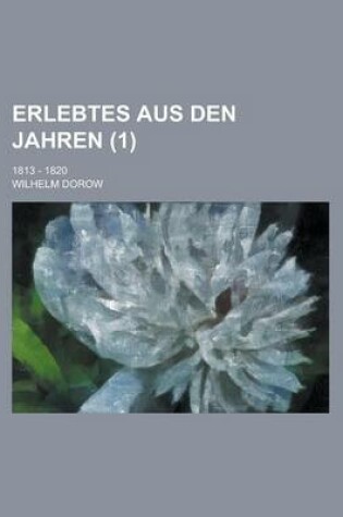 Cover of Erlebtes Aus Den Jahren; 1813 - 1820 (1)