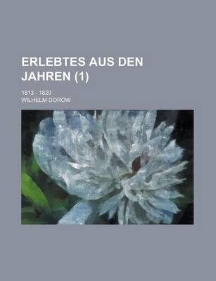 Book cover for Erlebtes Aus Den Jahren; 1813 - 1820 (1)