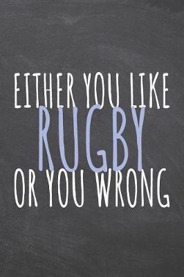 Book cover for Either You Like Rugby Or You Wrong