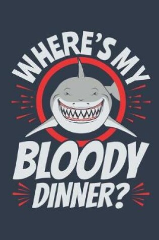 Cover of Where's My Bloody Dinner?