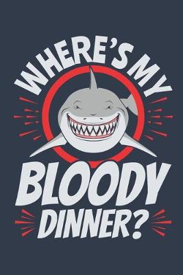 Book cover for Where's My Bloody Dinner?