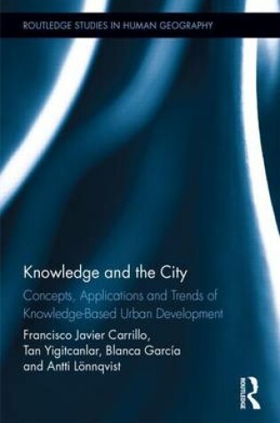 Cover of Knowledge and the City: Concepts, Applications and Trends of Knowledge-Based Development: Concepts, Applications and Trends of Knowledge-Based Urban Development