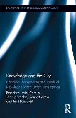 Book cover for Knowledge and the City: Concepts, Applications and Trends of Knowledge-Based Development: Concepts, Applications and Trends of Knowledge-Based Urban Development