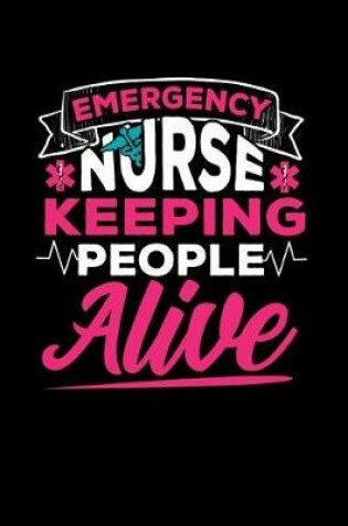 Cover of Emergency Nurse Keeping People Alive