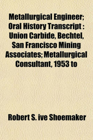 Cover of Metallurgical Engineer; Oral History Transcript