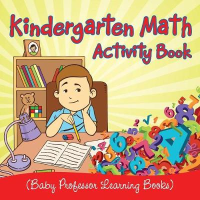 Book cover for Kindergarten Math Activity Book (Baby Professor Learning Books)