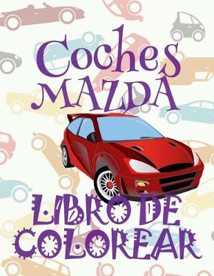 Book cover for &#9996; Coches Mazda &#9998; Libro de Colorear Carros Colorear Niños 5 Años &#9997; Libro de Colorear Niños