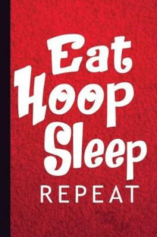 Cover of Eat Hoop Sleep Repeat