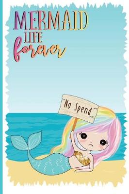 Book cover for Mermaid Life Forever No Spend