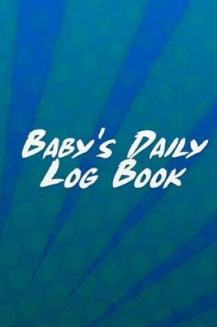 Cover of Baby's Daily Log Book