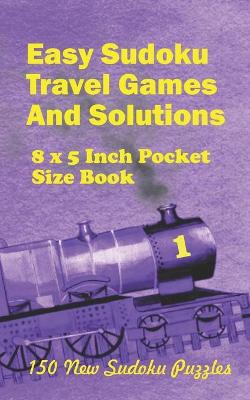 Book cover for Easy Sudoku Travel Games And Solutions