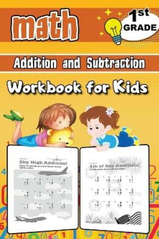 Cover of Addition and Subtraction Math Workbook for Kids - 1st Grade