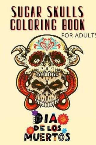 Cover of Sugar Skulls Coloring Book for Adults