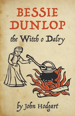 Book cover for Bessie Dunlop, the Witch o Dalry