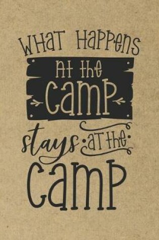 Cover of What Happens At The Camp Stays At The Camp