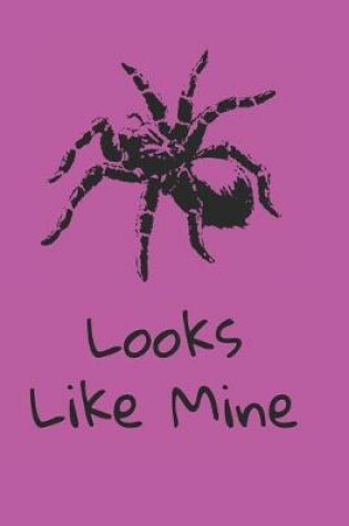 Cover of Looks like mine purple tarantula notebook / journal