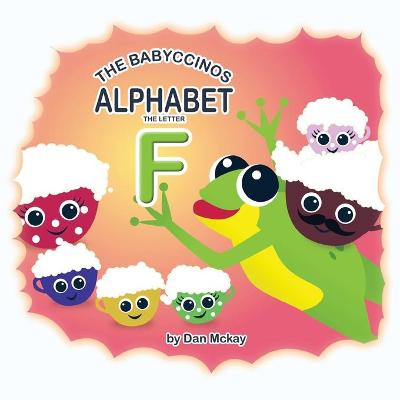 Book cover for The Babyccinos Alphabet The Letter F