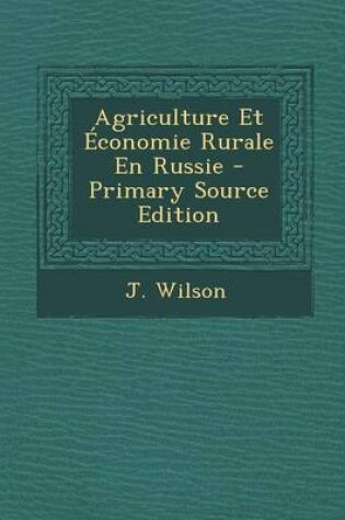Cover of Agriculture Et Economie Rurale En Russie - Primary Source Edition
