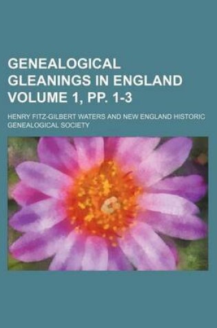 Cover of Genealogical Gleanings in England Volume 1, Pp. 1-3