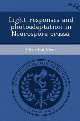 Cover of Light Responses and Photoadaptation in Neurospora Crassa