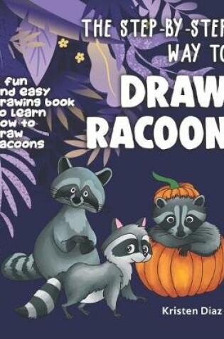 Cover of The Step-by-Step Way to Draw Racoon