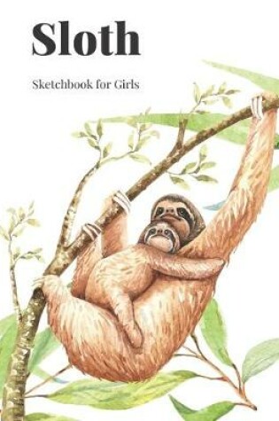 Cover of Sloth Sketchbook for Girls
