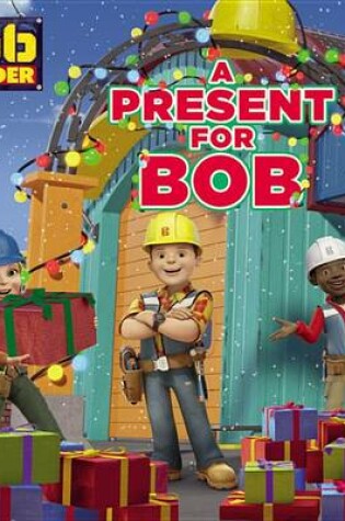 Cover of Bob the Builder: A Present for Bob