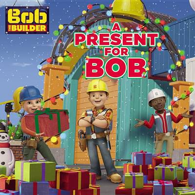Book cover for Bob the Builder: A Present for Bob