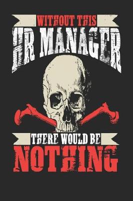 Book cover for Without This HR Manager There Would Be Nothing