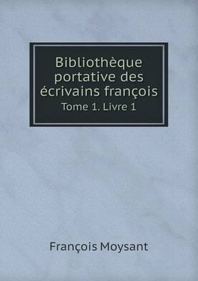 Book cover for Bibliothèque portative des écrivains françois Tome 1. Livre 1