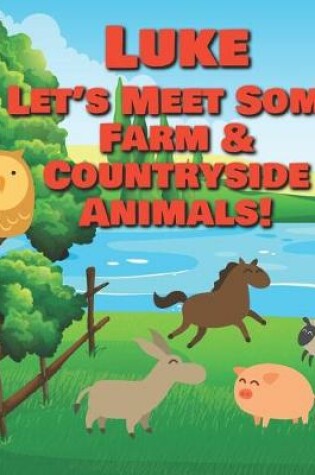 Cover of Luke Let's Meet Some Farm & Countryside Animals!