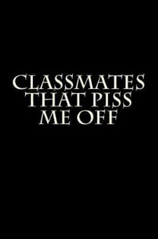 Cover of Classmates that Piss Me Off