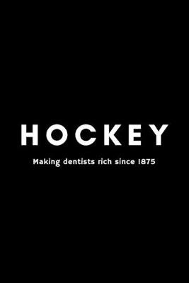 Book cover for Hockey Making Dentists Rich Since 1875
