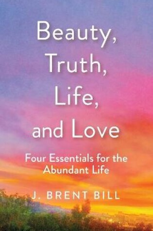 Cover of Beauty, Truth, Life, and Love