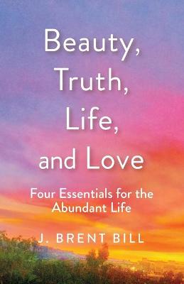 Book cover for Beauty, Truth, Life, and Love