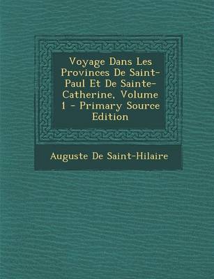 Book cover for Voyage Dans Les Provinces de Saint-Paul Et de Sainte-Catherine, Volume 1 - Primary Source Edition