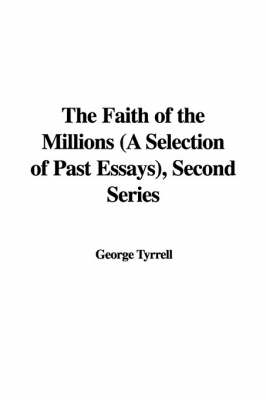 Book cover for The Faith of the Millions (a Selection of Past Essays), Second Series