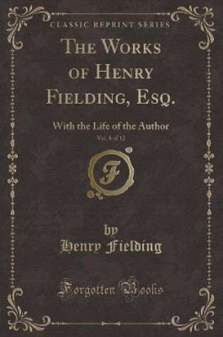 Cover of The Works of Henry Fielding, Esq., Vol. 8 of 12
