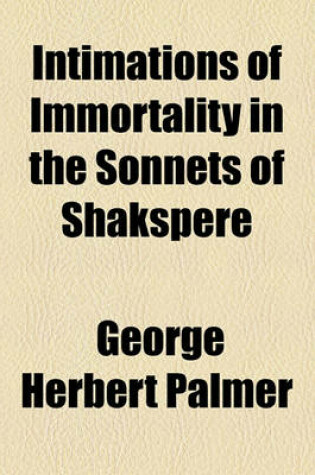 Cover of Intimations of Immortality in the Sonnets of Shakspere