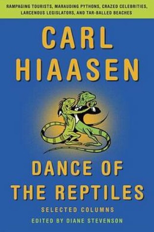 Cover of Dance of the Reptiles: Rampaging Tourists, Marauding Pythons, Larcenous Legislators, Crazed Celebrities, and Tar-Balled Beaches: Selected Columns