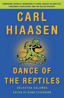 Book cover for Dance of the Reptiles: Rampaging Tourists, Marauding Pythons, Larcenous Legislators, Crazed Celebrities, and Tar-Balled Beaches: Selected Columns