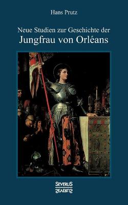 Book cover for Neue Studien zur Geschichte der Jungfrau von Orléans