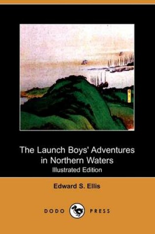 Cover of The Launch Boys' Adventures in Northern Waters(Dodo Press)