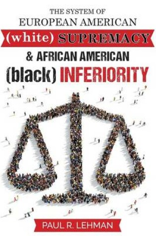 Cover of The System Of European American Supremacy And African American Inferiority