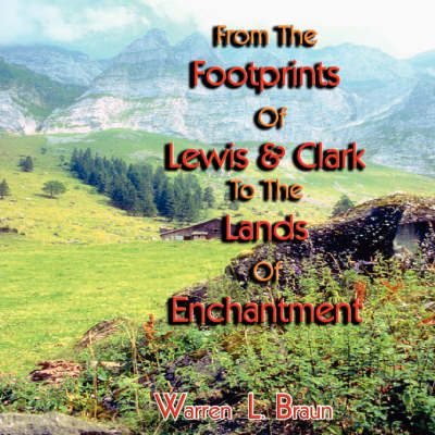 Cover of From the Footsteps of Lewis and Clark to the Lands of Enchantment