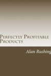 Book cover for Perfectly Profitable Products