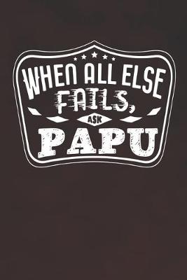 Book cover for When All Else Fails Ask Papu