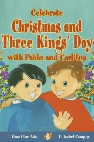 Cover of Celebrate Christmas and Three Kings Day with Pablo and Carlitos