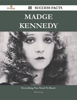 Book cover for Madge Kennedy 30 Success Facts - Everything You Need to Know about Madge Kennedy