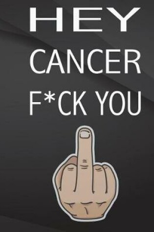Cover of Hey Cancer F*ck You.